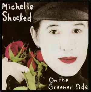 Michelle Shocked - On The Greener Side