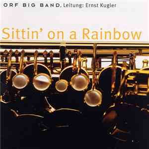 ORF Big Band , Leitung: Ernst Kugler - Sittin' On A Rainbow