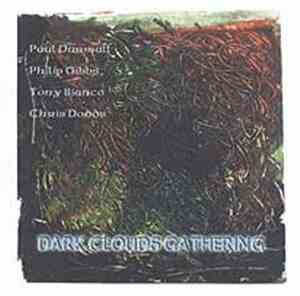 Paul Dunmall, Philip Gibbs, Chris Dodds , Tony Bianco - Dark Clouds Gathering