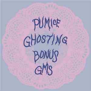 Pumice / Ghosting  / Bonus  / GMS - Untitled