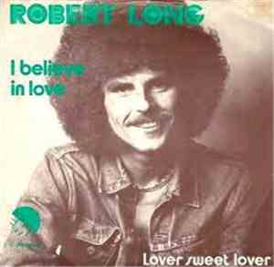 Robert Long - I Believe In Love