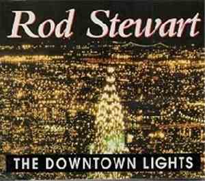 Rod Stewart - The Downtown Lights