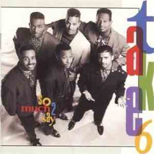 Take 6 - So Much 2 Say