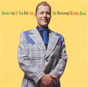 The Reverend Horton Heat - Smoke 'Em If You Got 'Em