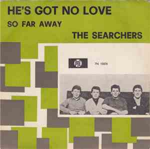 The Searchers - He's Got No Love