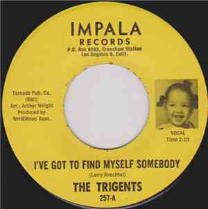 The Trigents - I've Got To Find Myself Somebody / First Love