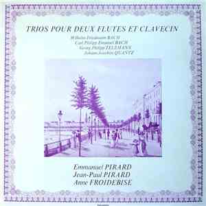 Wilhelm Friedemann Bach, Carl Philipp Emanuel Bach, Georg Philipp Telemann, Johann Joachim Quantz - Emmanuel Pirard, Jean-Paul Pirard, Anne Froidebise - Trios Pour Deux Flutes Et Clavecin
