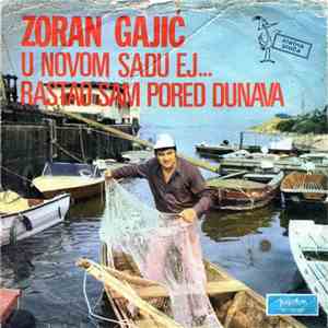 Zoran Gajić - U Novom Sadu Ej... / Rastao Sam Pored Dunava