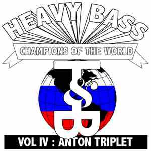 Anton Triplet - Heavy Bass Champions Of The World Vol. IV