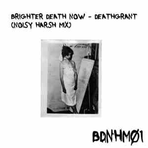 Brighter Death Now - Deathgrant (Noisy Harsh Mix)