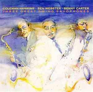 Coleman Hawkins / Ben Webster / Benny Carter - Three Great Swing Saxophones