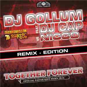 DJ Gollum Feat. DJ Cap vs. Nicco - Together Forever (Easter Rave Hymn 2k16) (Remix Edition)