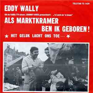 Eddy Wally - Als Martkramer Ben Ik Geboren!