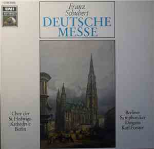 Franz Schubert / Chor Der St. Hedwigs-Kathedrale Berlin / Die Berliner Symphoniker / Karl Forster - Deutsche Messe