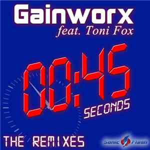 Gainworx Feat. Toni Fox - 45 Seconds (The Remixes)