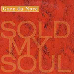 Gare Du Nord - Sold My Soul