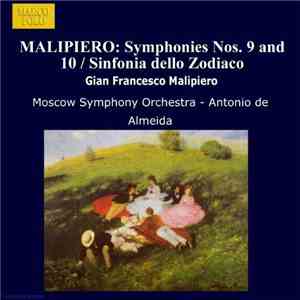 Gian Francesco Malipiero, Moscow Symphony Orchestra, Antonio De Almeida - Symphonies Nos. 9 And 10 / Sinfonia Dello Zodiaco