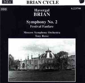 Havergal Brian, Moscow Symphony Orchestra, Tony Rowe  - Symphony 2, Festival Fanfare