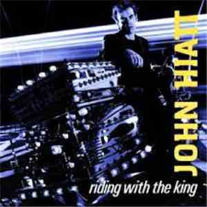 John Hiatt - Riding With The King