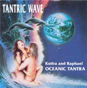 Kutira And Raphael - Tantric Wave - Oceanic Tantra