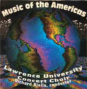 Lawrence University Concert Choir, Richard Bjella - Music Of The Americas