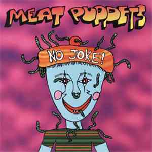 Meat Puppets - No Joke!