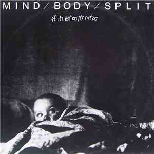 Mind / Body / Split - If Its Not On Its Not On