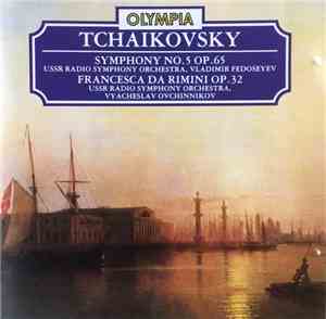 Pyotr Ilyich Tchaikovsky, Radio Symphony Orchestra of the U.S.S.R., Vladimir Fedoseyev - Symphony No. 5 Op. 65 / Francesca Da Rimini Op. 32