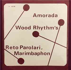 Reto Parolari - Amorada / Wood Rythm's