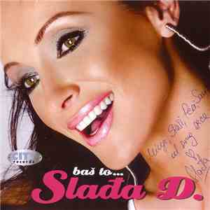 Slađa D. - Baš To...