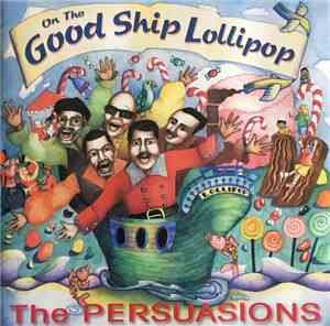 The Persuasions - On The Good Ship Lollipop