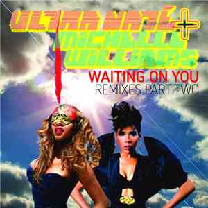 Ultra Naté + Michelle Williams - Waiting On You (Remixes Part Two)
