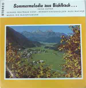 Waltraud Hosp - Werner Hinterholzer - Rudi Wacker Musik: Die Bleispitzbuam - Beim Hirschenwirt In Bichlbach... / Sommermelodie Aus Bichlbach...