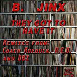 B. Jinx - They Got To Have It