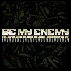 Be My Enemy - Shot By Both Sides