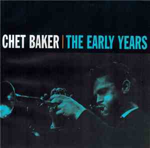 Chet Baker - The Early Years