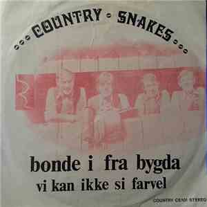 Country Snakes - Bonde I Fra Bygda / Vi Kan Ikke Si Farvel