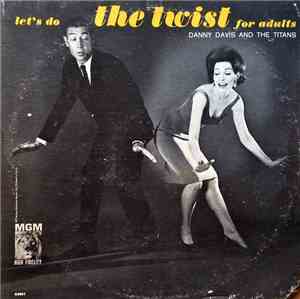 Danny Davis  And The The Titans  - Let's Do the Twist For Adults