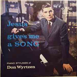 Don Wyrtzen - Jesus Gives Me A SONG
