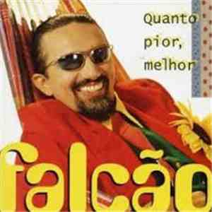 Falcão - Quanto Pior, Melhor