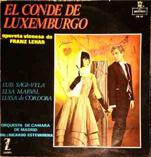 Franz Lehar, Luis Sagi-Vela, Elsa Marval, Luisa de Córdoba, Orquesta de Cámara de Madrid, Ricardo Estevarena - El Conde De Luxemburgo