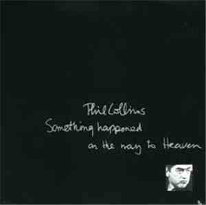 Phil Collins - Something Happened On The Way To Heaven