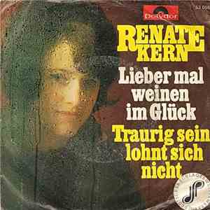 Renate Kern - Lieber Mal Weinen Im Glück / Traurigsein Lohnt Sich Nicht