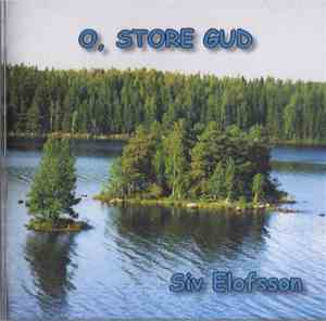 Siv Elofsson - O, Store Gud