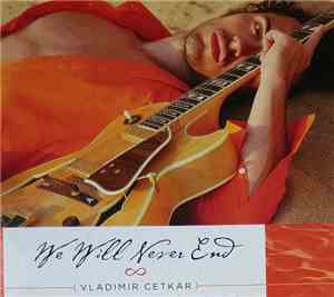 Vladimir Cetkar - We Will Never End