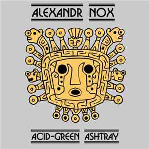 Alexandr Nox - Acid-Green Ashtray