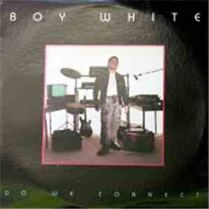 Boy White - Do We Connect