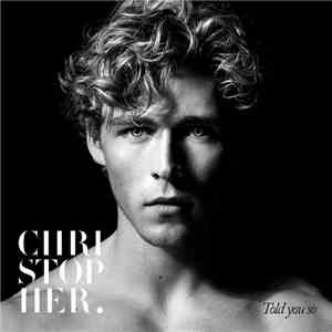 Christopher  - Told You So