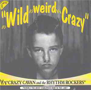 Crazy Cavan And The Rhythm Rockers - It's Wild It's Weird It's Crazy