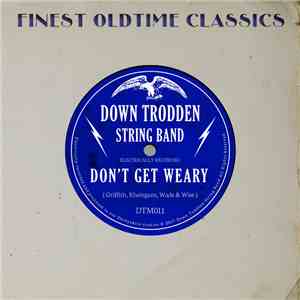 Down Trodden String Band - Don't Get Weary